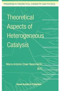 Theoretical Aspects of Heterogeneous Catalysis