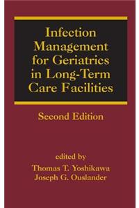 Infection Management for Geriatrics in Long-Term Care Facilities, Second Edition