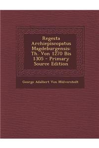 Regesta Archiepiscopatus Magdeburgensis