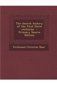 Church History of the First Three Centuries