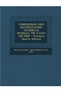 Compressor Unit Reciprocating Technical Manual TM 3-4310-100-20&p