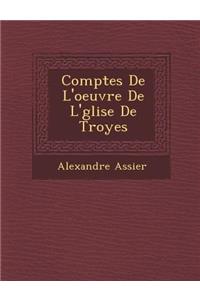 Comptes De L'oeuvre De L'�glise De Troyes