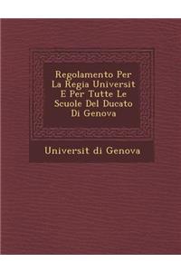 Regolamento Per La Regia Universit� E Per Tutte Le Scuole Del Ducato Di Genova