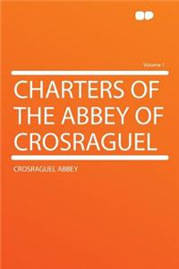 Charters of the Abbey of Crosraguel Volume 1