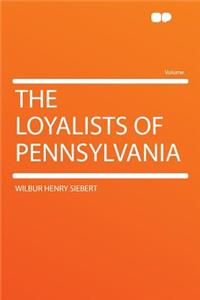 The Loyalists of Pennsylvania