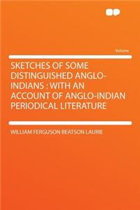 Sketches of Some Distinguished Anglo-Indians: With an Account of Anglo-Indian Periodical Literature