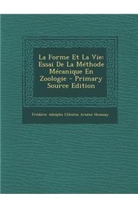 La Forme Et La Vie: Essai de La Methode Mecanique En Zoologie