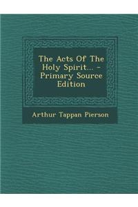 The Acts of the Holy Spirit...
