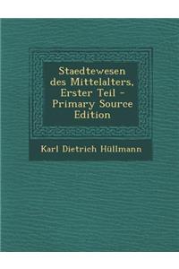 Staedtewesen Des Mittelalters, Erster Teil - Primary Source Edition