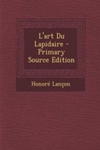 L'Art Du Lapidaire - Primary Source Edition