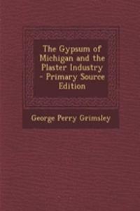 The Gypsum of Michigan and the Plaster Industry