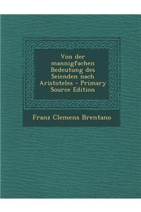 Von Der Mannigfachen Bedeutung Des Seienden Nach Aristoteles