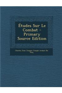Etudes Sur Le Combat - Primary Source Edition