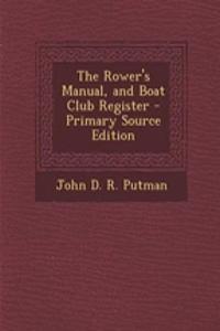 The Rower's Manual, and Boat Club Register - Primary Source Edition