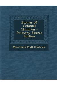 Stories of Colonial Children - Primary Source Edition