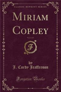 Miriam Copley, Vol. 2 of 3 (Classic Reprint)