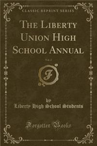The Liberty Union High School Annual, Vol. 2 (Classic Reprint)