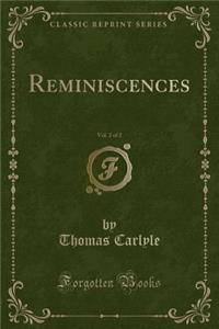 Reminiscences, Vol. 2 of 2 (Classic Reprint)