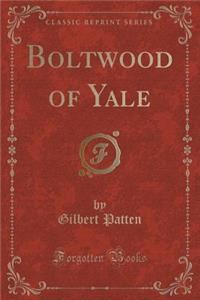 Boltwood of Yale (Classic Reprint)