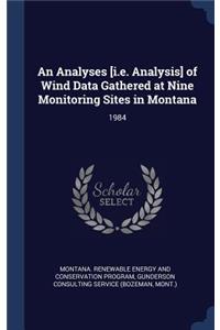 An Analyses [i.e. Analysis] of Wind Data Gathered at Nine Monitoring Sites in Montana