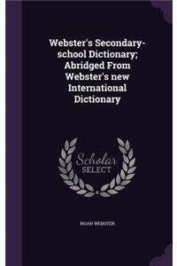 Webster's Secondary-School Dictionary; Abridged from Webster's New International Dictionary