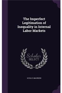 Imperfect Legitimation of Inequality in Internal Labor Markets