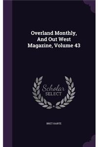 Overland Monthly, and Out West Magazine, Volume 43