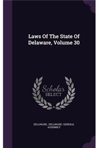 Laws of the State of Delaware, Volume 30
