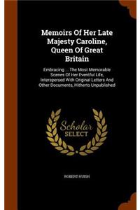Memoirs Of Her Late Majesty Caroline, Queen Of Great Britain