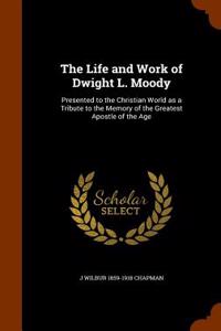 The Life and Work of Dwight L. Moody