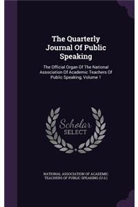 Quarterly Journal Of Public Speaking: The Official Organ Of The National Association Of Academic Teachers Of Public Speaking, Volume 1