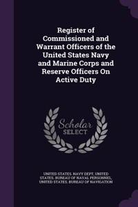 Register of Commissioned and Warrant Officers of the United States Navy and Marine Corps and Reserve Officers on Active Duty