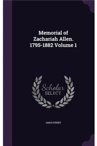 Memorial of Zachariah Allen. 1795-1882 Volume 1