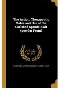 The Action, Therapeutic Value and Use of the Carlsbad Sprudel Salt (powder Form)