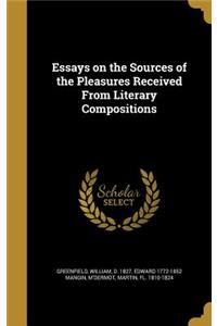 Essays on the Sources of the Pleasures Received from Literary Compositions