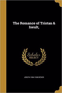 The Romance of Tristan & Iseult,