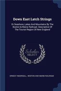 Down East Latch Strings