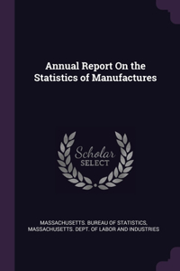 Annual Report On the Statistics of Manufactures