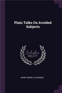 Plain Talks on Avoided Subjects