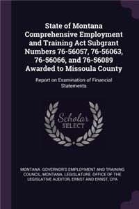 State of Montana Comprehensive Employment and Training ACT Subgrant Numbers 76-56057, 76-56063, 76-56066, and 76-56089 Awarded to Missoula County