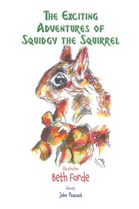 Exciting Adventures of Squidgy the Squirrel
