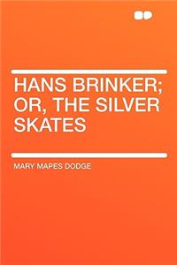 Hans Brinker; Or, the Silver Skates