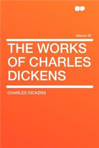 The Works of Charles Dickens Volume 32