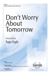 Don't Worry about Tomorrow