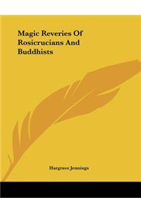 Magic Reveries Of Rosicrucians And Buddhists