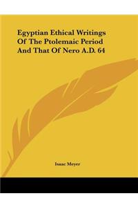 Egyptian Ethical Writings of the Ptolemaic Period and That of Nero A.D. 64