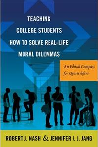 Teaching College Students How to Solve Real-Life Moral Dilemmas