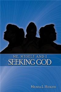 Me, Myself and I Seeking God