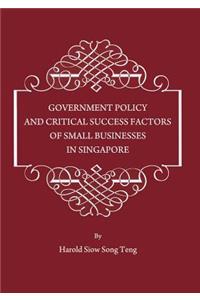 Government Policy and Critical Success Factors of Small Businesses in Singapore