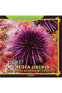 Poke! the Sea Urchin and Other Animals with Spikes